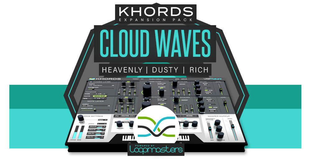 Get 33% OFF Cloud Waves expansion pack for Loopmasters Khords